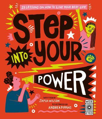 Step Into Your Power: 23 Lessons On How to Live Your Best Life;  Jamia Wilson