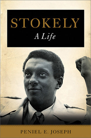 Stokely: A Life;  Peniel E. Joseph