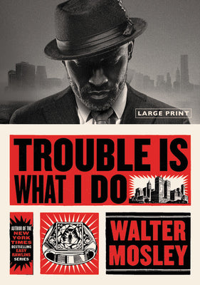 Trouble is What I Do;  Walter Mosley