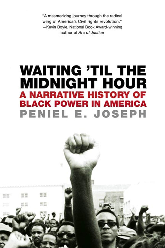 Waiting Till The Midnight Hour;  Peniel E. Joseph